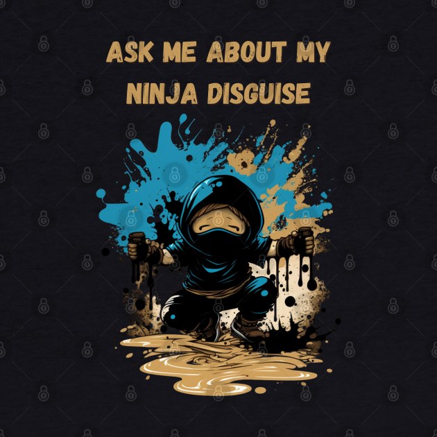 Ninja Kidz, Ask Me About My Ninja Disguise by LetsGetInspired